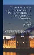 Yorkshire Diaries And Autobiographies In The Seventeenth And Eighteenth Centuries: Some Memoirs Concerning The Family Of The Priestleys... By Jonathan