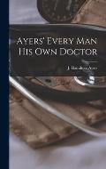 Ayers' Every Man His Own Doctor