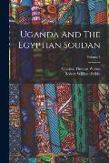 Uganda And The Egyptian Soudan; Volume 1