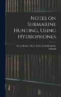 Notes on Submarine Hunting, Using Hydrophones