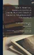 Stace, Martial, Manilius, Lucilius Junior, Rutilius, Gratius Faliscus, N?m?sianus et Calpurnius: Oeuvres compl?tes; avec la traduction en fran?ais [et