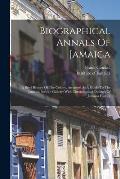 Biographical Annals Of Jamaica: A Brief History Of The Colony, Arranged As A Guide To The Jamaica Portrait Gallery: With Chronological Outlines Of Jam