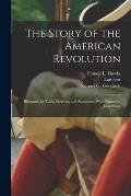 The Story of the American Revolution: Illustrated by Tales, Sketches, and Anecdotes, With Numerous Engravings