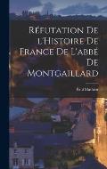 R?futation de l'Histoire de France de l'abb? de Montgaillard