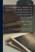 Stace, Martial, Manilius, Lucilius Junior, Rutilius, Gratius Faliscus, N?m?sianus et Calpurnius: Oeuvres compl?tes; avec la traduction en fran?ais [et