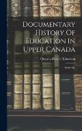 Documentary History Of Education In Upper Canada: 1843-1846
