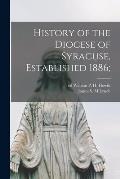 History of the Diocese of Syracuse, Established 1886;
