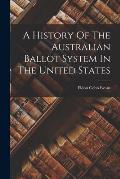 A History Of The Australian Ballot System In The United States