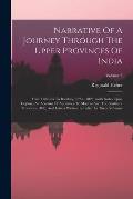 Narrative Of A Journey Through The Upper Provinces Of India: From Calcutta To Bombay, 1824 - 1825, (with Notes Upon Ceylon, ) An Account Of A Journey