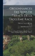 Ordonnances Des Roys De France De La Troisi?me Race: Ordonnances Depuis Le Commencement Du R?gne De Charles Vii, Jusqu'? Sa Mort En 1461. 1782-90...