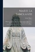 Marie La Sanglante: Histoire De La Grande R?action Catholique Sous Marie Tudor. Pr?c?d?e D'un Essai Sur La Chute Du Catholicisme En Anglet