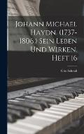 Johann Michael Haydn. (1737-1806.) Sein Leben und Wirken. Heft 16