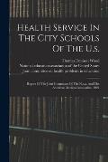 Health Service In The City Schools Of The U.s.: Report Of The Joint Committee Of The N.e.a. And The American Medical Association, 1922