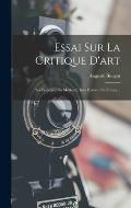 Essai Sur La Critique D'art: Ses Principes, Sa M?thode, Son Histoire En France...