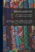 Mossamedes: Aprecia??es Sobre As Colonias Portuguezas Em Geral E Sua Organisa??o Politica--o Districto De Mossamedes Em Special: C