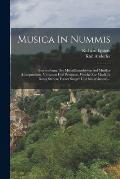 Musica In Nummis: Beschreibung Der Medailleurarbeiten Auf Musiker (componisten, Virtuosen Und Personen, Welche Zur Musik In Bezug Stehen