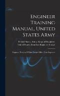 Engineer Training Manual, United States Army: Engineer Training Of Line Troops Other Than Engineers