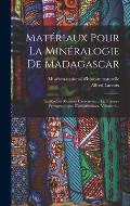 Mat?riaux Pour La Min?ralogie De Madagascar: Les Roches Alcalines Caract?risant La Province P?trographique D'ampasindava, Volume 2...