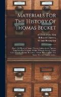Materials For The History Of Thomas Becket: Passio [et Miracula] Sancti Thom? Cantuariensis, Auctore Benedicto Petriburgensi Abbate. Miracula Sancti T