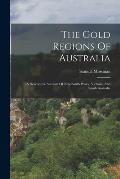 The Gold Regions Of Australia: A Descriptive Account Of New South Wales, Victoria, And South Australia