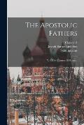 The Apostolic Fathers: V. 1-2. S. Clement Of Rome...