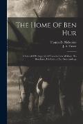 The Home Of Ben Hur: A Series Of Photographs Of General Lew Wallace, His Residence, His Library And Surroundings