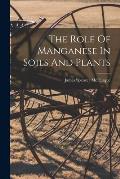 The Role Of Manganese In Soils And Plants
