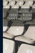 Spalding's Official Rugby Foot Ball Guide