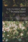 The Florist And Pomologist: A Pictorial Monthly Magazine Of Flowers, Fruits, And General Horticulture ..., Issues 13-36