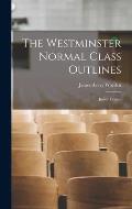 The Westminster Normal Class Outlines: Junior Course