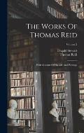 The Works Of Thomas Reid: With Account Of His Life And Writings; Volume 2
