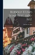 Rudolf II und seine Zeit, 1600-1612.