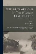 British Campaigns In The Nearer East, 1914-1918: From The Outbreak Of War With Turkey To The Armistice, With 30 Maps And Plans; Volume 2
