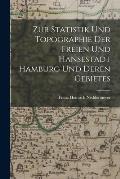 Zur Statistik und Topographie der freien und Hansestadt Hamburg und deren Gebietes