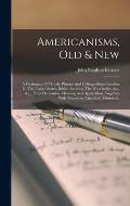 Americanisms, Old & New: A Dictionary Of Words, Phrases And Colloquialisms Peculiar To The United States, British America, The West Indies, &c.