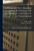 Appeal Of Rev. Reeder Smith In Behalf Of Lawrence University Of Wisconsin: Founded In 1848 By Hon. A.a. Lawrence And Hon. Samuel Appleton ... With A C