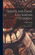 Trente Ans Dans Les Harems D'orient: Souvenirs Intimes, 1840-1870