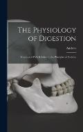 The Physiology of Digestion: Considered With Relation to the Principles of Dietetics