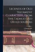 Legends of Old Testament Characters, From the Talmud and Other Sources