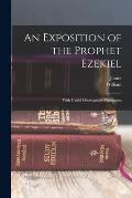 An Exposition of the Prophet Ezekiel: With Useful Observations Thereupon