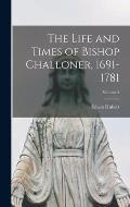 The Life and Times of Bishop Challoner, 1691-1781; Volume 2