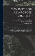 Masonry and Reinforced Concrete; a Working Manual of Approved American Practice in the Selection, Testing, and Structural Use of Building Stone, Brick