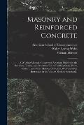 Masonry and Reinforced Concrete; a Working Manual of Approved American Practice in the Selection, Testing, and Structural Use of Building Stone, Brick