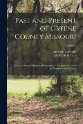 Past and Present of Greene County Missouri; Early and Recent History and Genealogical Records of Many of the Representative Citizens; Volume 2