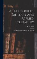A Text-book of Sanitary and Applied Chemistry: Or, The Chemistry of Water, Air, and Food