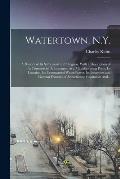 Watertown, N.Y.: A History of Its Settlement and Progress, With a Description of Its Commercial Advantages: as a Manufacturing Point, I