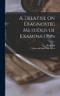 A Treatise on Diagnostic Methods of Examination