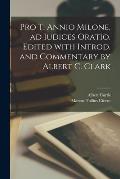 Pro T. Annio Milone, ad iudices oratio. Edited with introd. and commentary by Albert C. Clark