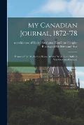 My Canadian Journal, 1872-'78; Extracts From My Letters Home, Written While Lord Dufferin Was Governor-general;