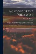 A-saddle in the Wild West; a Glimpse of Travel Among the Mountains, Lava Beds, Sand Deserts, Adobe Towns, Indian Reservations, and Ancient Pueblos of